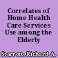 Correlates of Home Health Care Services Use among the Elderly