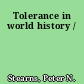 Tolerance in world history /