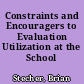 Constraints and Encouragers to Evaluation Utilization at the School Level