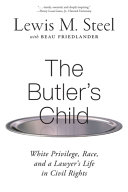 The butler's child : white privilege, race, and a lawyer's life in civil rights /