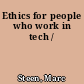Ethics for people who work in tech /