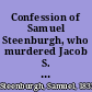 Confession of Samuel Steenburgh, who murdered Jacob S. Parker, November 17th, 1877 executed at Fonda, on Friday, April 19th, 1878.
