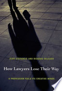 How lawyers lose their way : a profession fails its creative minds /