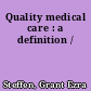 Quality medical care : a definition /