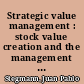 Strategic value management : stock value creation and the management of the firm /