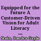 Equipped for the Future A Customer-Driven Vision for Adult Literacy and Lifelong Learning /