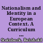 Nationalism and Identity in a European Context. A Curriculum Unit for History and Social Studies Recommended for Grades 9-Community College