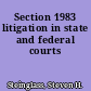 Section 1983 litigation in state and federal courts