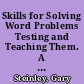 Skills for Solving Word Problems Testing and Teaching Them. A Progress Report of a Project Being Conducted at South Dakota State University /