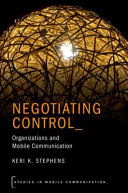 Negotiating control : organizations and mobile communication /