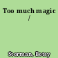 Too much magic /