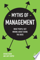 Myths of management : what people get wrong about being the boss /