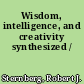 Wisdom, intelligence, and creativity synthesized /