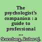 The psychologist's companion : a guide to professional success for students, teachers, and researchers /