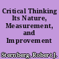 Critical Thinking Its Nature, Measurement, and Improvement /