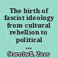 The birth of fascist ideology from cultural rebellion to political revolution /