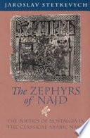 The zephyrs of Najd : the poetics of nostalgia in the classical Arabic nasīb /