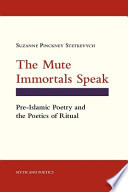 The mute immortals speak : pre-Islamic poetry and the poetics of ritual /
