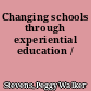 Changing schools through experiential education /