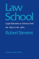 Law school : legal education in America from the 1850s to the 1980s /
