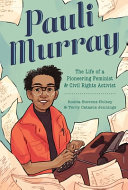 Pauli Murray : the life of a pioneering feminist and civil rights activist /