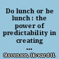 Do lunch or be lunch : the power of predictability in creating your future /