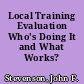 Local Training Evaluation Who's Doing It and What Works? /