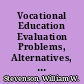 Vocational Education Evaluation Problems, Alternatives, Recommendations. Research and Development Series No. 182 /
