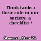 Think tanks : their role in our society, a checklist /