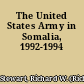 The United States Army in Somalia, 1992-1994