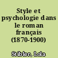 Style et psychologie dans le roman français (1870-1900) /