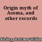 Origin myth of Acoma, and other records