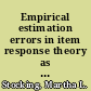 Empirical estimation errors in item response theory as a function of test properties.