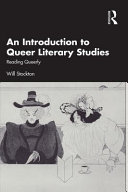 An introduction to queer literary studies : reading queerly /