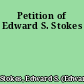 Petition of Edward S. Stokes
