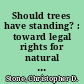 Should trees have standing? : toward legal rights for natural objects /