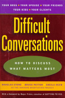 Difficult conversations : how to discuss what matters most /