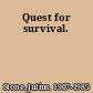 Quest for survival.