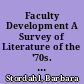 Faculty Development A Survey of Literature of the '70s. AAHE-ERIC/Higher Education Research Currents, March 1981 /
