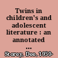 Twins in children's and adolescent literature : an annotated bibliography /