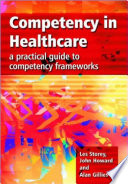 Competency in healthcare : a practical guide to competency frameworks /