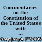 Commentaries on the Constitution of the United States with a preliminary review of the constitutional history of the colonies and states, before the adoption of the Constitution /