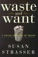 Waste and want : a social history of trash /