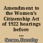 Amendment to the Women's Citizenship Act of 1922 hearings before the United States House Committee on Immigration and Naturalization, Seventy-First Congress, second session, on H. R. 10208, March 6, 1930 /