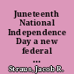 Juneteenth National Independence Day a new federal holiday [January 13, 2022] /