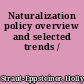 Naturalization policy overview and selected trends /