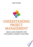 Understanding project management : skills and insights for successful project delivery /