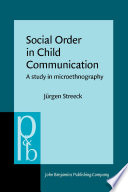 Social order in child communication : a study in microethnography /