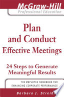 Plan and conduct effective meetings : 24 steps to generate meaningful results /