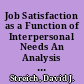 Job Satisfaction as a Function of Interpersonal Needs An Analysis of Superior-Subordinate Relationships /